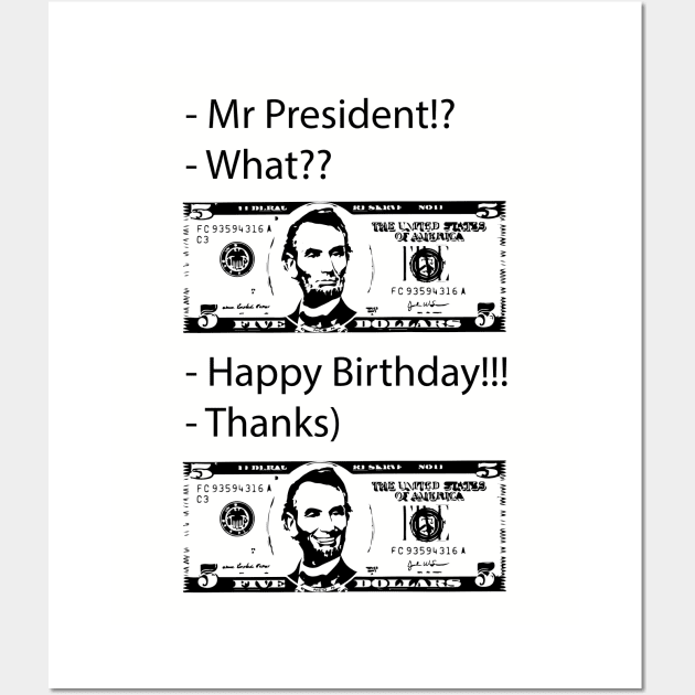 Happy Birthday Mr President - Smile Wall Art by Glaynder